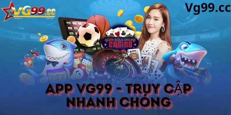 App Vg99 truy cập nhanh chóng