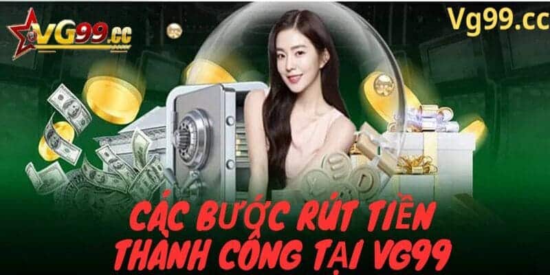 Các bước rút tiền tại Vg99