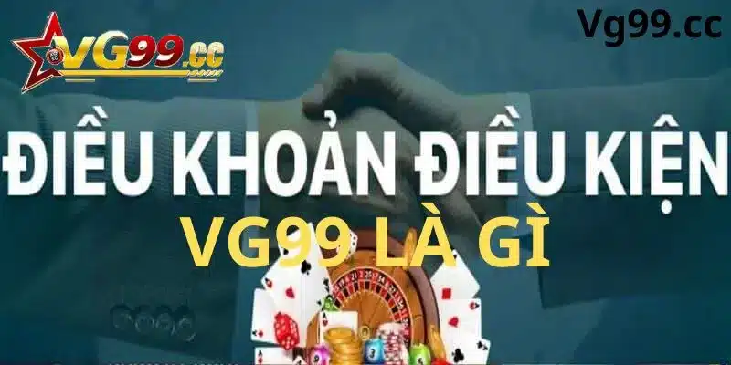 Điều khoản và điều kiện VG99