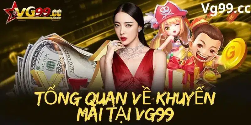 Giới thiệu về khuyến mãi Vg99