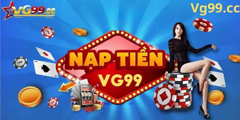 Lợi ích khi nạp tiền Vg99