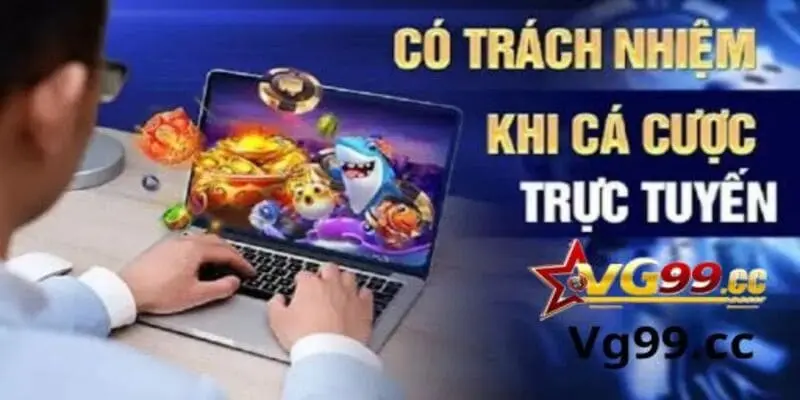 Lưu ý khi chơi có trách nhiệm khi cá cược tại Vg99