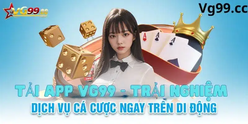 Tìm hiểu app Vg99 trên mobile